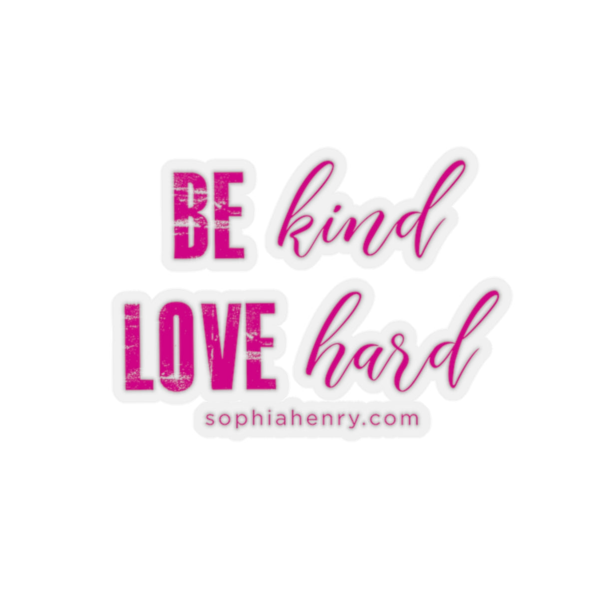 Be Kind Love Hard Stickers